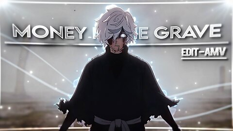 Money In The Grave - Anime mix [Edit/AMV]! 4K!