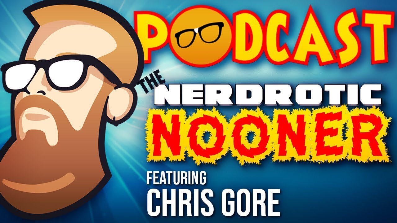 Nerdrotic Nooner 477 w Chris Gore