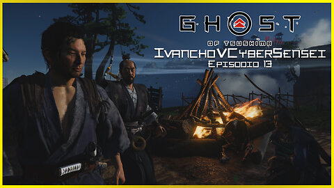 🔴 TARDE DE CONQUISTA [ Episodio 13] IvanchoVCyberSensei - LIVESTREAM / Ghost Of Tsushima