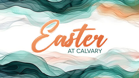 "Unbelievable!" - Easter At Calvary