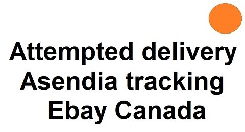 Ebay Asendia tracking "Attempted Delivery" in Canada - what to do