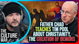 Father Chad Teaches Tim Pool About Christianity, The Creation of Demons
