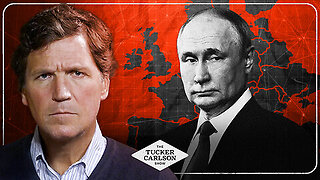 The Tucker Carlson Show | Nuclear War In Europe