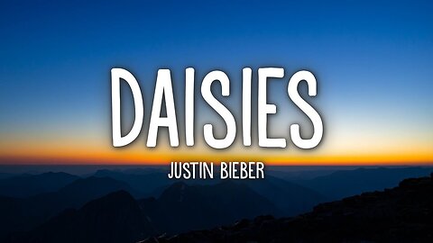 🎵 Justin Bieber – 🌼 DAISIES (📝 Lyrics)