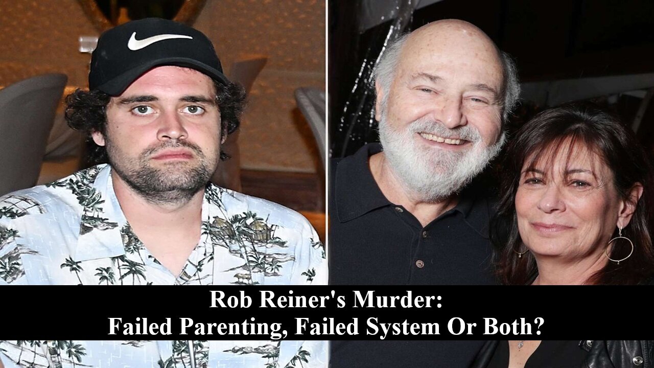 Rob Reiner's Murder: Failed Parenting, Failed System Or Both?