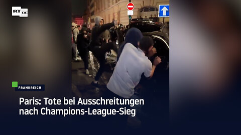Paris: Tote bei Ausschreitungen nach Champions-League-Sieg