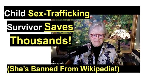 Child Sex-Trafficking Survivor Saved Thousands! (She’s Banned From Wikipedia!)