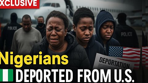 The Nigerians Being Deported From The U.S.