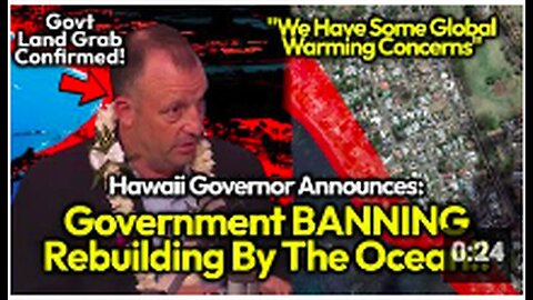 Lahaina Land Grab - Hawaii Government Announces PEOPLE WILL BE BLOCKED From Rebuilding Near Ocean!