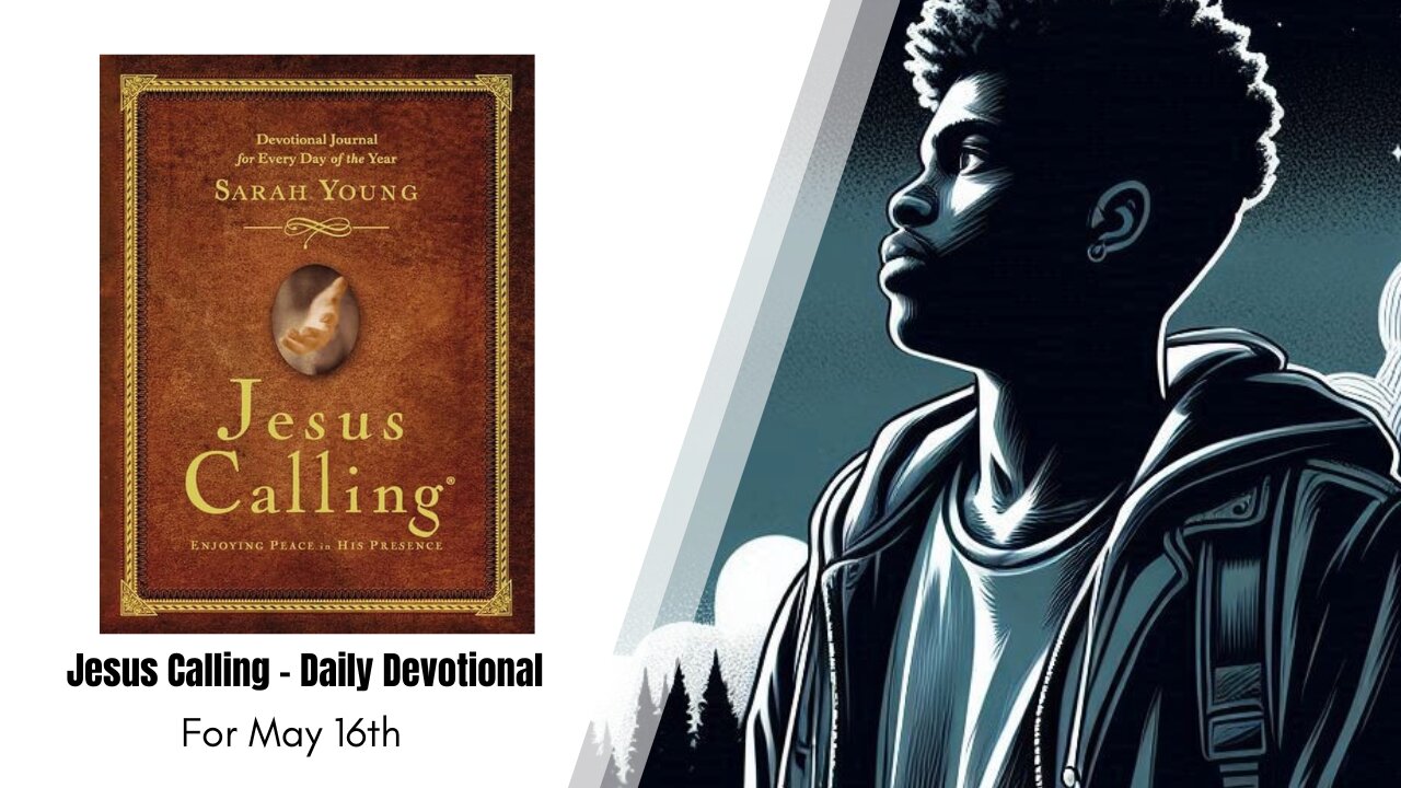 Jesus Calling - Daily Devotional - May 16th