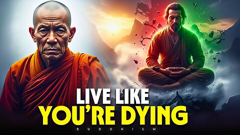 Live Like You’re Dying But Don’t Buddhism