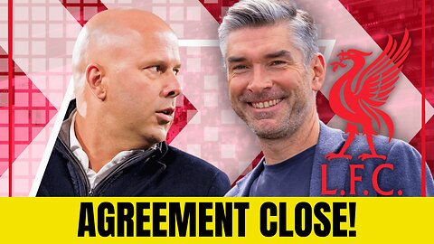 Agreement CLOSE as Liverpool fine-tune new offer