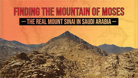 Finding the Mountain of Moses: The Real Mount Sinai in Saudi Arabia