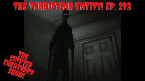 The Terrifying Entity! EP. 193