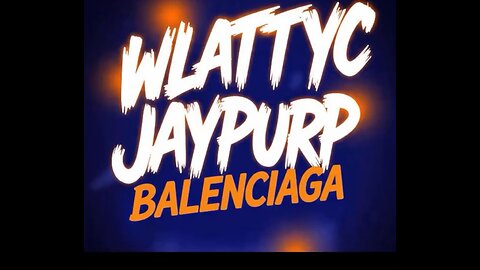 WLATTYC x JayPurp - Balenciaga