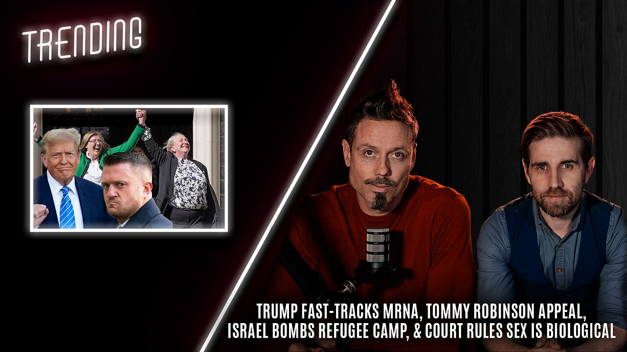 Trending: Ep74: Trump Fast-Tracks MRNA, Tommy Robinson Appeal, Israel Bombs Refugee Camp & More