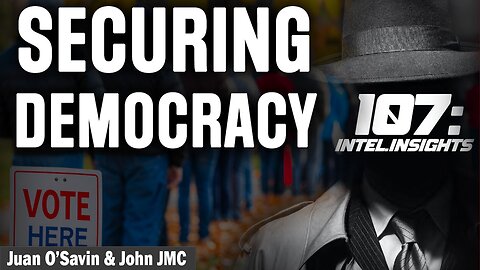 Updates With Juan O’Savin - SECURING DEMOCRACY - Executive Orders & The Push For Voter Integrity