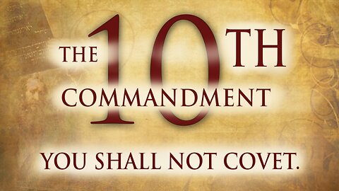 The Tenth Commandment: Do Not Covet