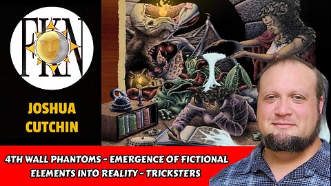 4th Wall Phantoms - Emergence of Fictional Elements into Reality - Tricksters | Joshua Cutchin