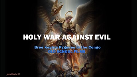 Juan O’Savin - HOLY WAR AGAINST EVIL - Bree Keyton Pygmies in the Congo - OLD SCHOOL FILMS