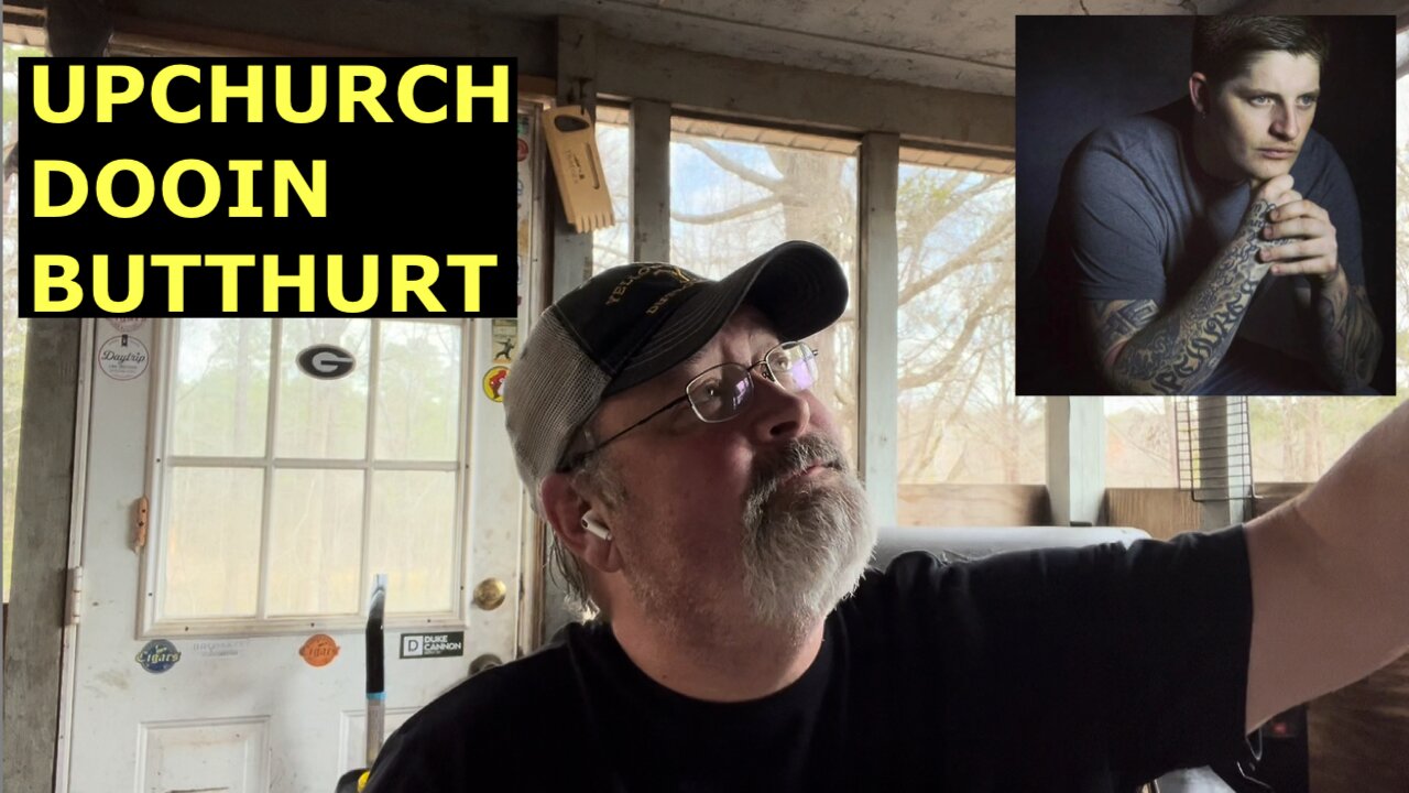 Ryan Upchurch Dooin Butthurt over Adam Calhoun and others.