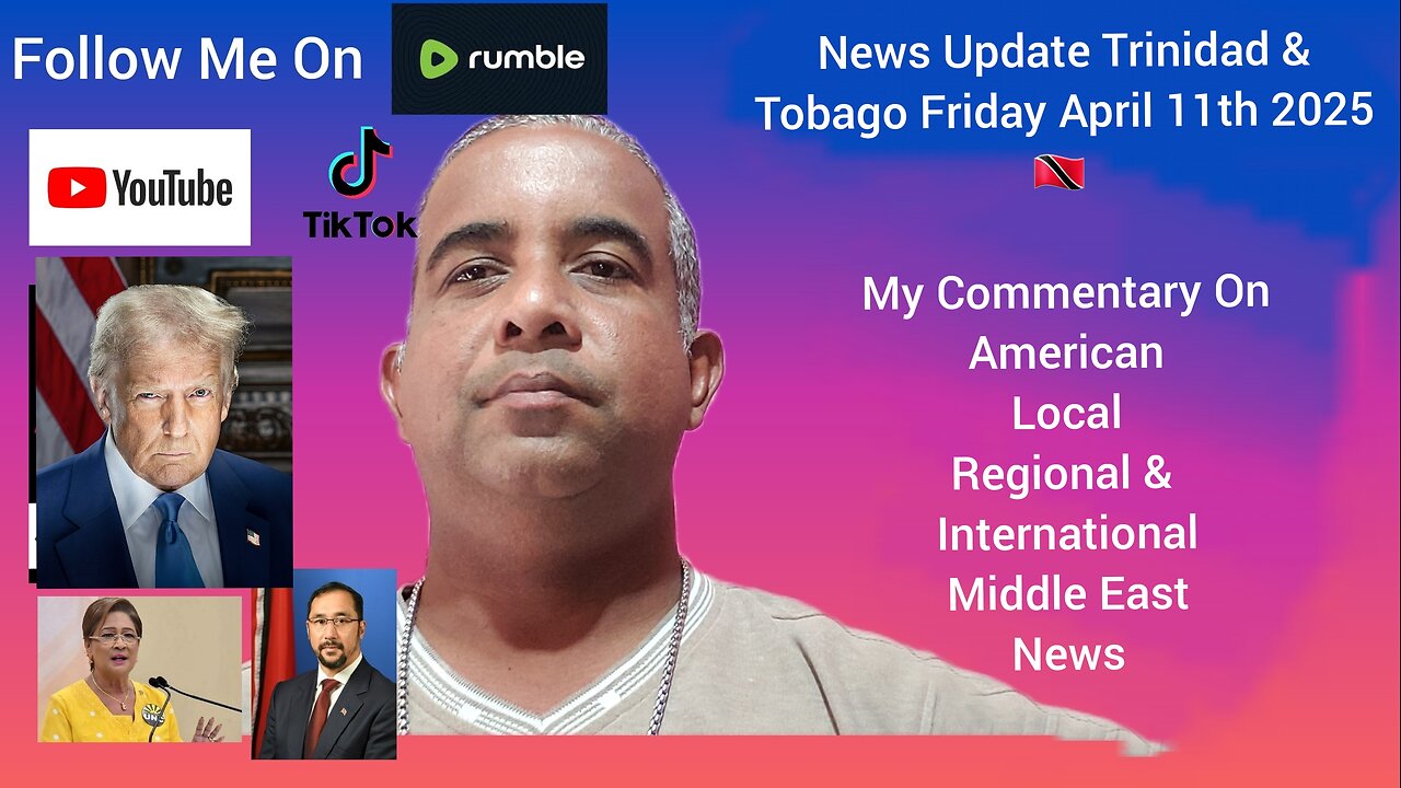 News Update Trinidad & Tobago Friday April 11th 2025