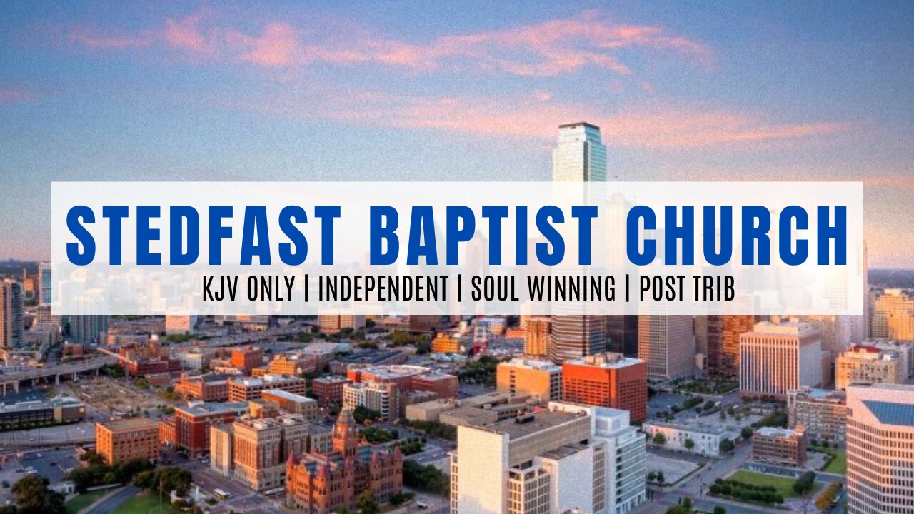 Sunday Night Sermon - Pastor Jonathan Shelley | Stedfast Baptist Church