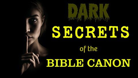 Secrets of the Bible Canon - What They Don't Tell You About Scripture