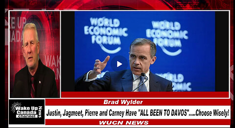 WUCN-Epi#259- Justin, Jagmeet, Pierre and Carney Have "ALL BEEN TO DAVOS".....Choose Wisely!
