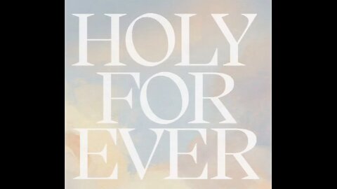 Holy Forever - beautiful worship song to Jesus