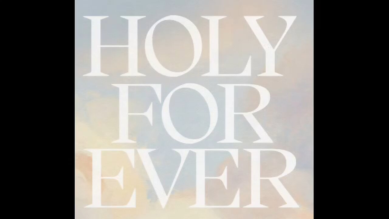 Holy Forever - beautiful worship song to Jesus