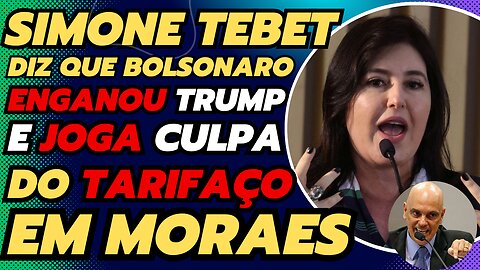SIMONE TEBET DIZ QUE EDUARDO BOLSONARO ENGANOU DONALD TRUMP