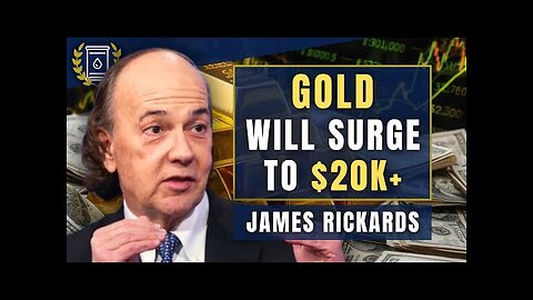 GOLD Could Surge to $20,000+ A Lot Faster Than People Expect : James Rickards