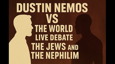 Dustin Nemos VS The World - Live Debate - The JEWS and the Nephilim