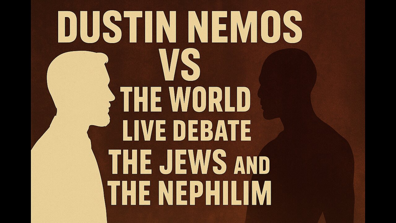 Dustin Nemos VS The World - Live Debate - The JEWS and the Nephilim