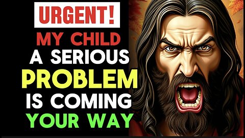 Urgent | My Child A Serious Problem is Coming Your Way | God Message Today