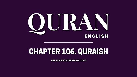 Chapter 106 - Quraish - Quran English