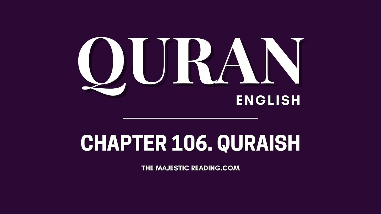 Chapter 106 - Quraish - Quran English