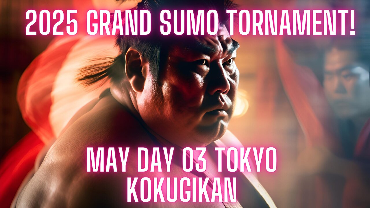 Sumo May Live Day 03 Tokyo Japan! 大相撲LIVE 05月場所