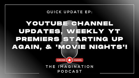 Quick Update EP: YouTube Channel Updates, Weekly YT Premiers Starting Up Again, & 'Movie Nights'!