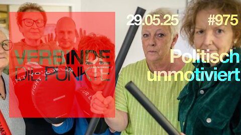 Verbinde die Punkte #975 - Politisch unmotiviert (29.05.2025)