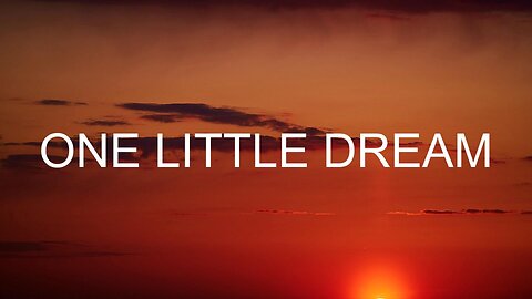ONE LITTLE DREAM