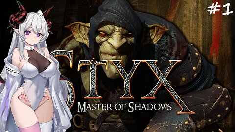 【 STYX: MASTER OF SHADOWS 】 Goblin Dishonored 💜🌟 Part 1 【11/05/25】