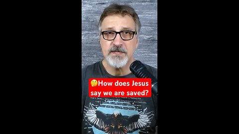 How does Jesus say we are saved?