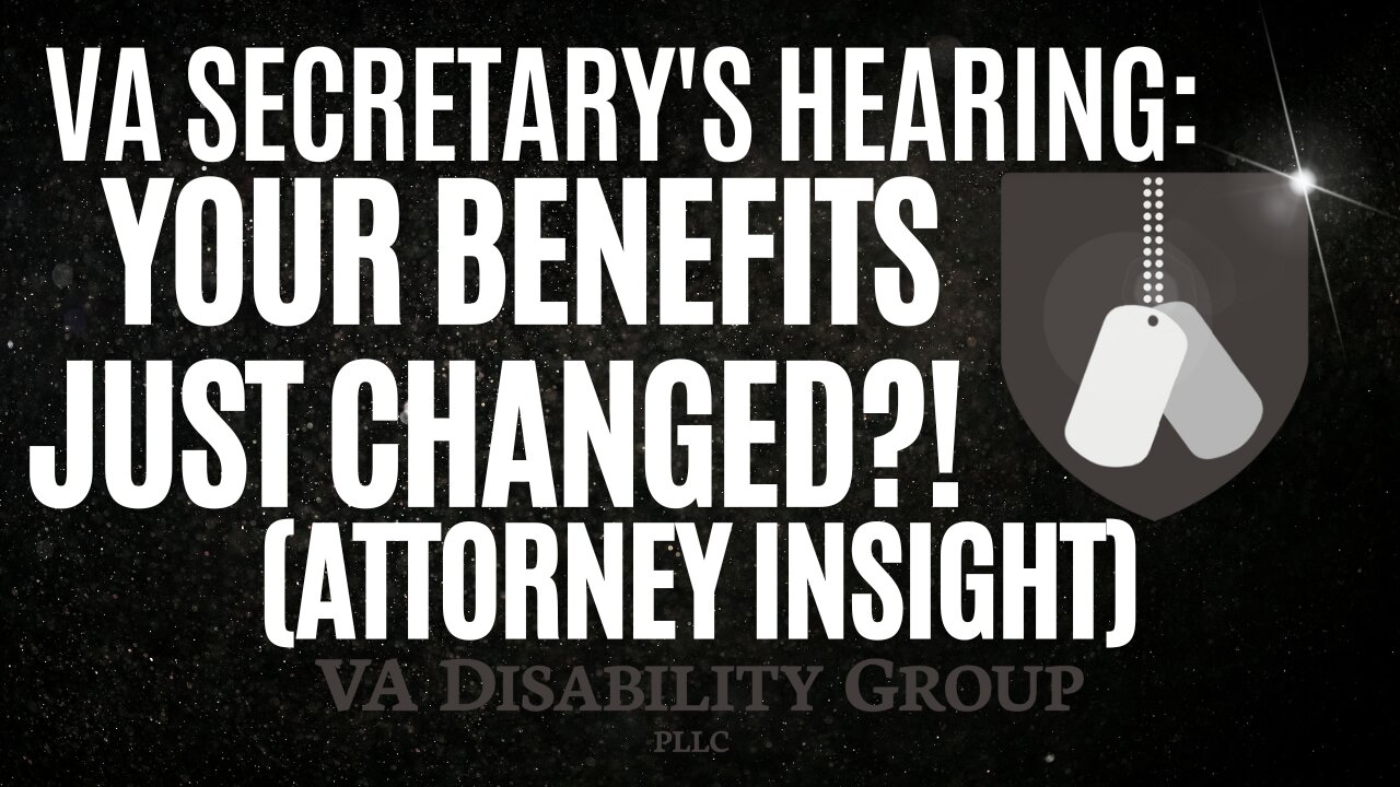 Attorney Reacts to VA Secretary Hearing: What Does this Mean for Veteran's Benefits?