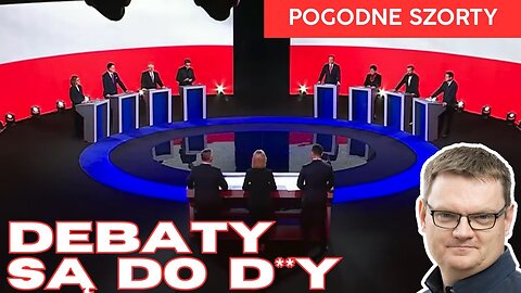 Debaty są do d**y | Pogodne Szorty #214