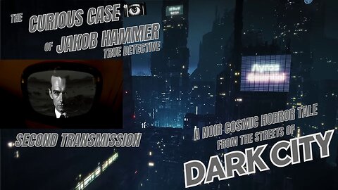 Curious Case of Jake Hammer, True Detective: Transmission #2 - A Noir, Cosmic Horror Detective Story