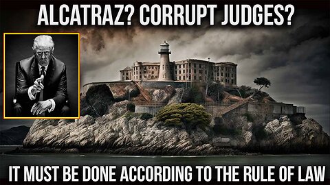And We Know BOMBSHELL 05.07.25: "Alcatraz And Judges? It All Has To Be Done By Law, Fear In DC"