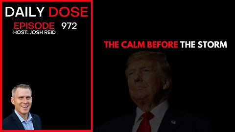 The Calm Before The Storm | Ep. 972 The Daily Dose