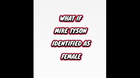 MIKE TYSON IDENTIFIES AS FEMALE